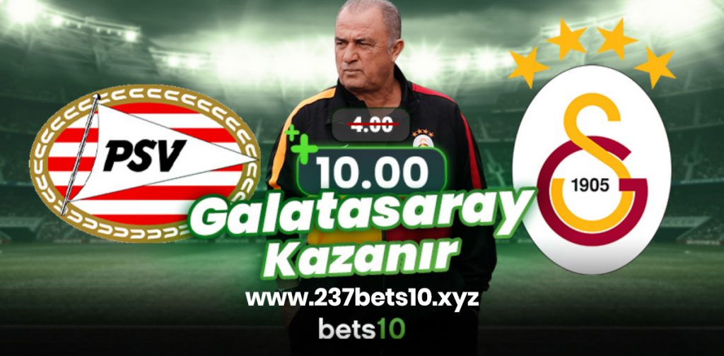 539Bets10 – 540Bets10 PSV – Galatasaray Maçına Ekstra Oran